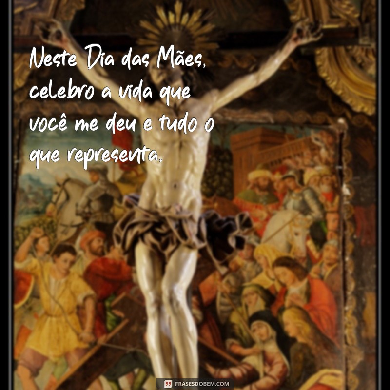 Frases Emocionantes para Celebrar o Primeiro Dia das Mães 