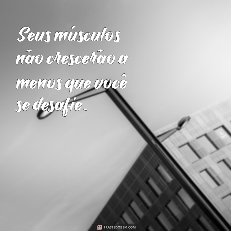 Frases Motivacionais para Musculação: Inspire-se e Supere Seus Limites 