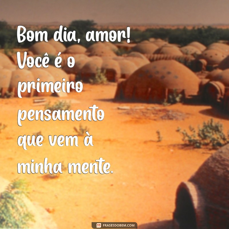 Bom Dia, Meu Amor: Frases Românticas para Encantar o Seu Dia 