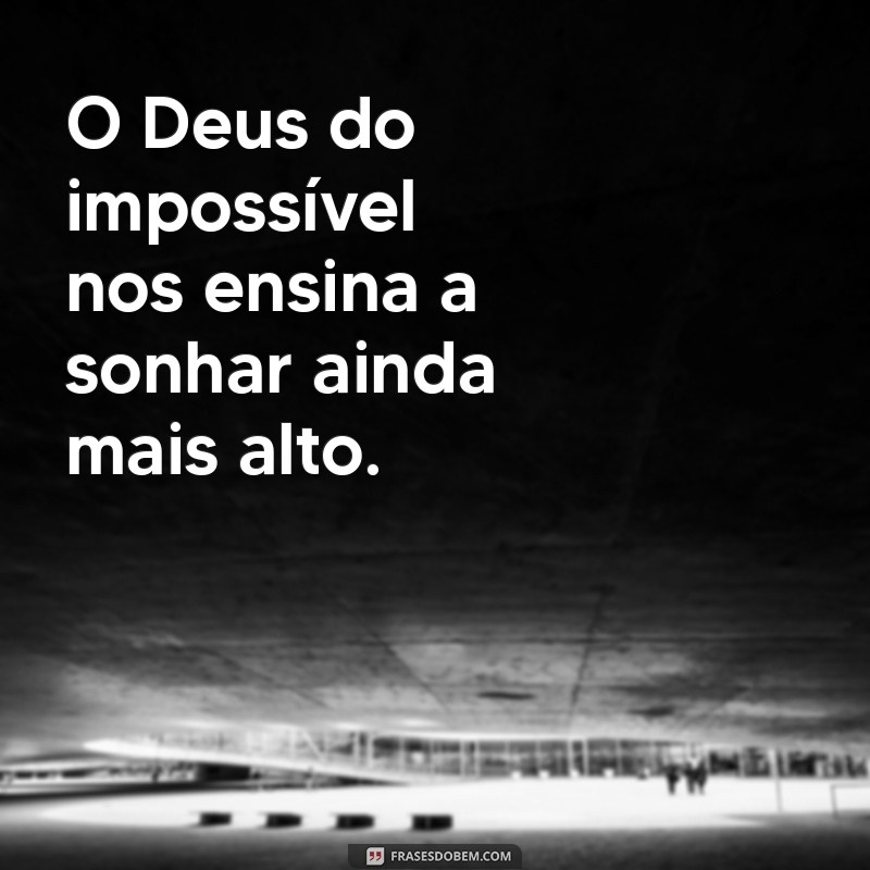 Descubra Como o Deus do Impossível Transforma Desafios em Vitórias 