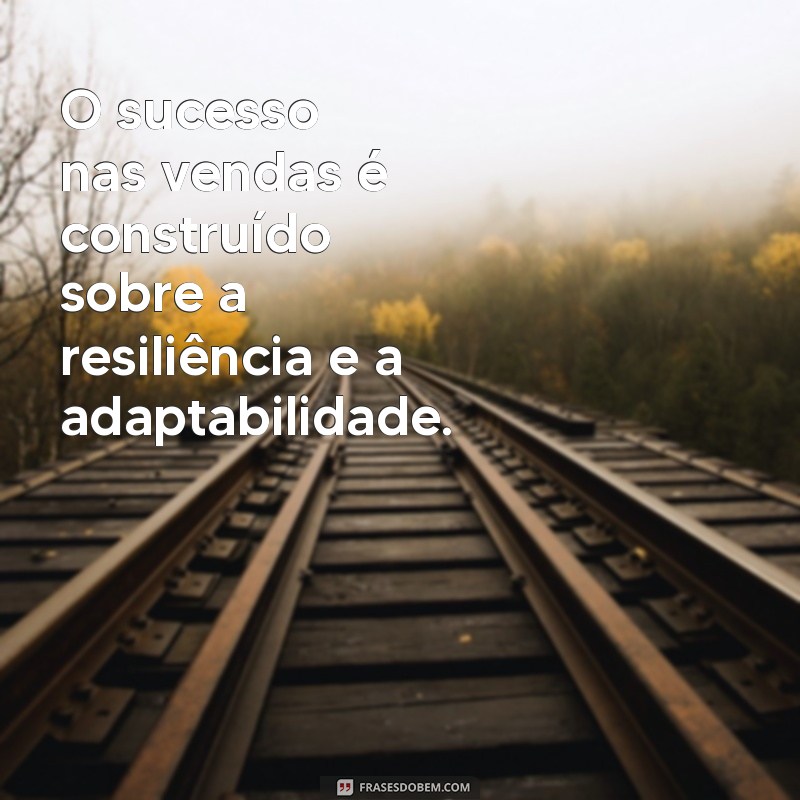 Frases Inspiradoras para se Tornar um Bom Vendedor: Dicas e Motivação 