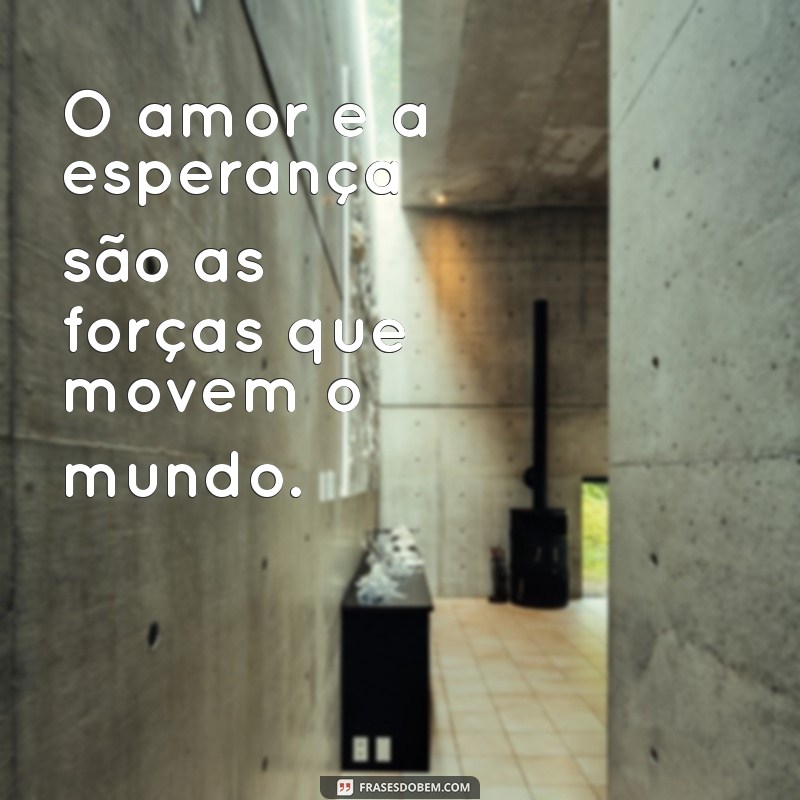 Frases Inspiradoras de Esperança e Positividade para Iluminar Seu Dia 