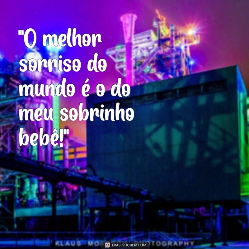 frases para foto com sobrinho bebe 