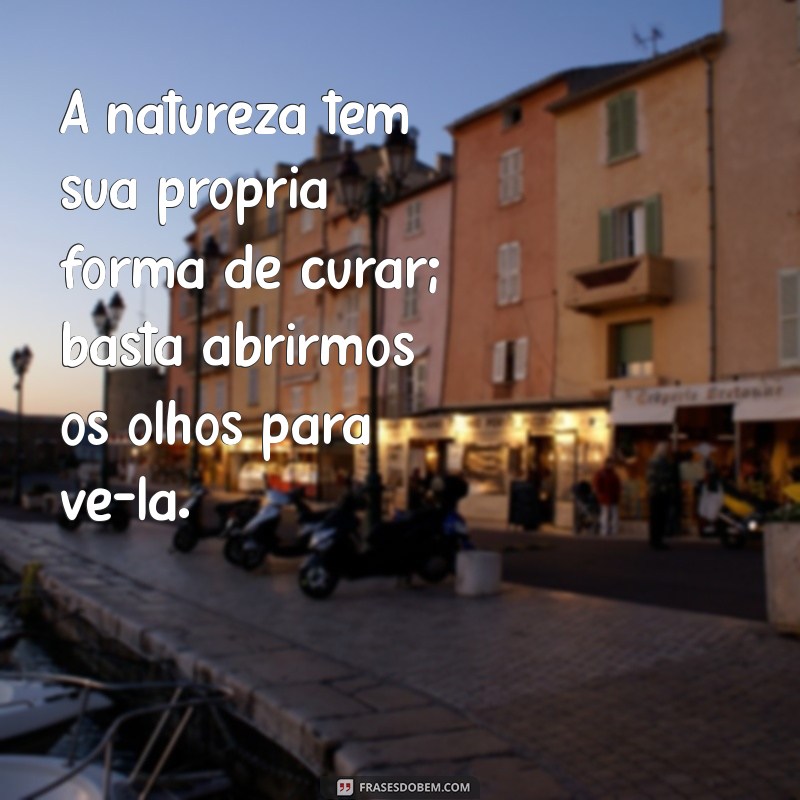 Frases Inspiradoras sobre Cura: Encontre Força e Esperança 