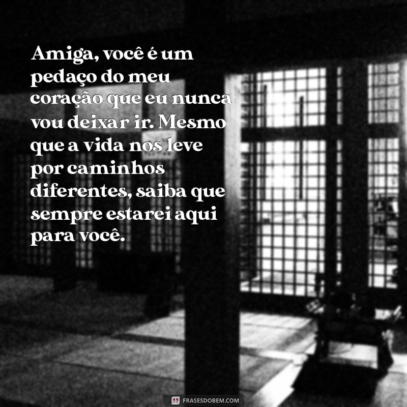 textos para amiga chorar Amiga, você é um pedaço do meu coração que eu nunca vou deixar ir. Mesmo que a vida nos leve por caminhos diferentes, saiba que sempre estarei aqui para você.