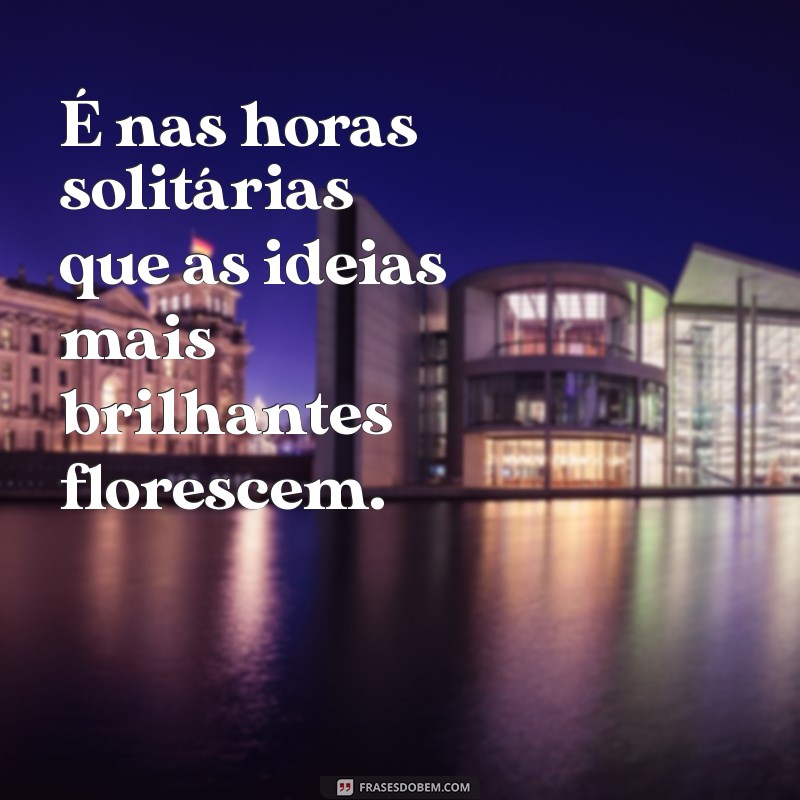 Frases Inspiradoras para Legendar Suas Fotos Sozinha 