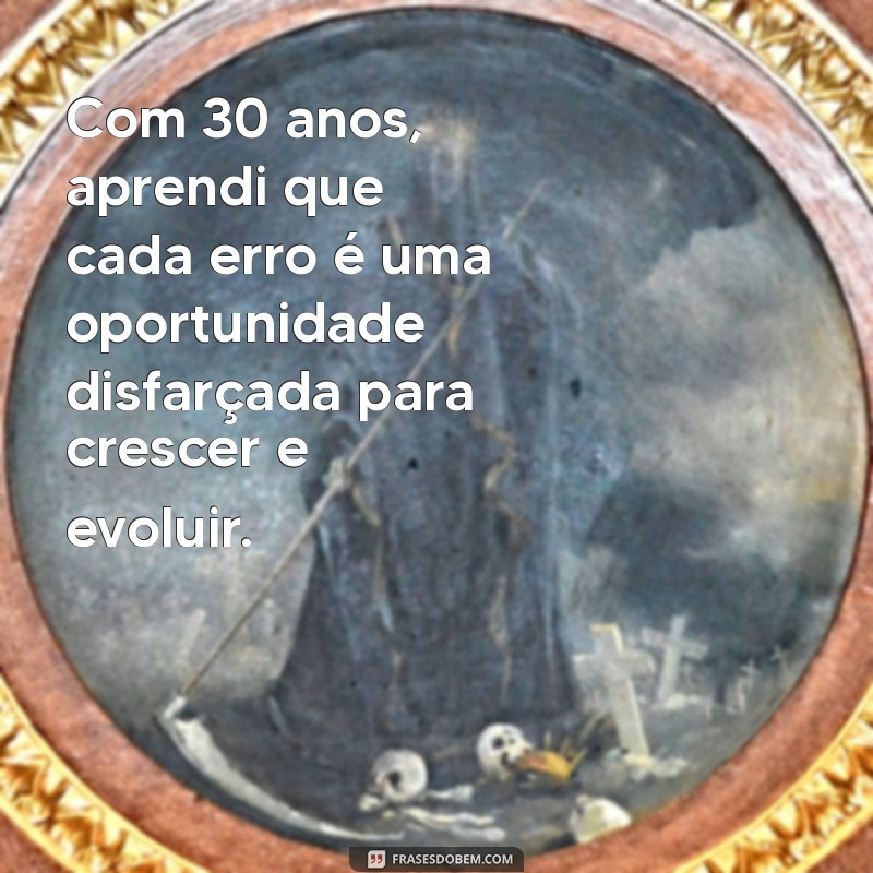 Reflexões e Aprendizados: Celebrando 30 Anos de Vida em Palavras 