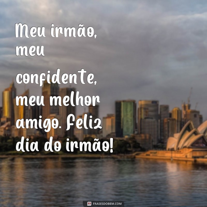 Descubra as melhores frases para celebrar o Dia do Irmão! 