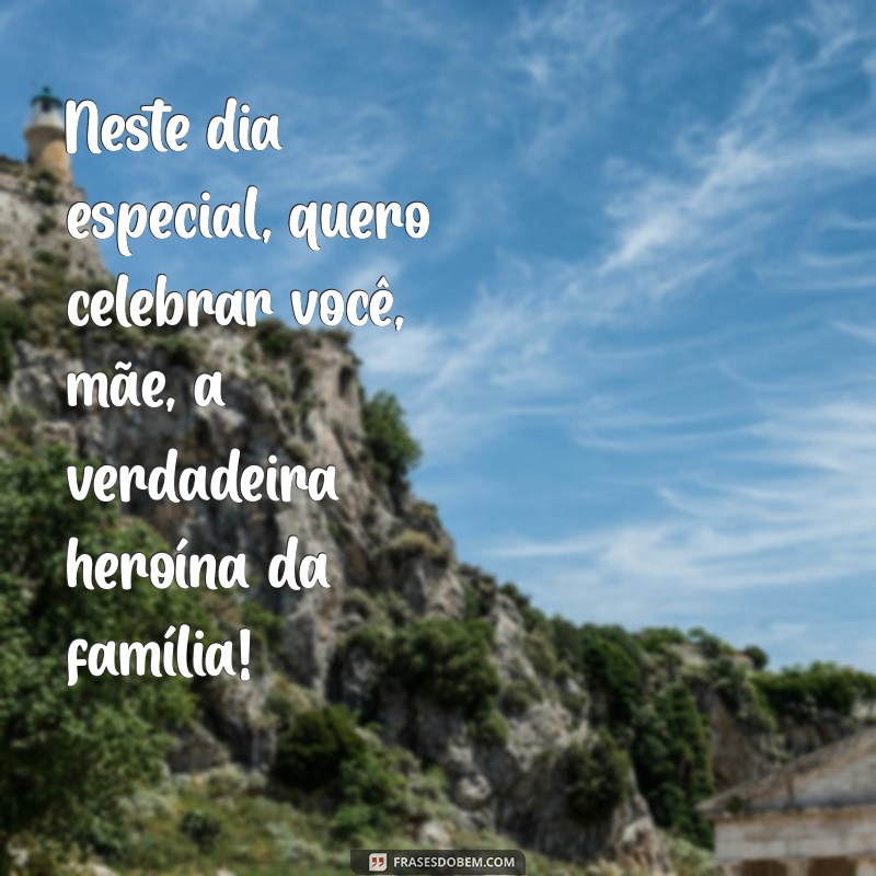 Celebre o Dia dos Pais: Mensagens e Frases para Homenagear as Mães 