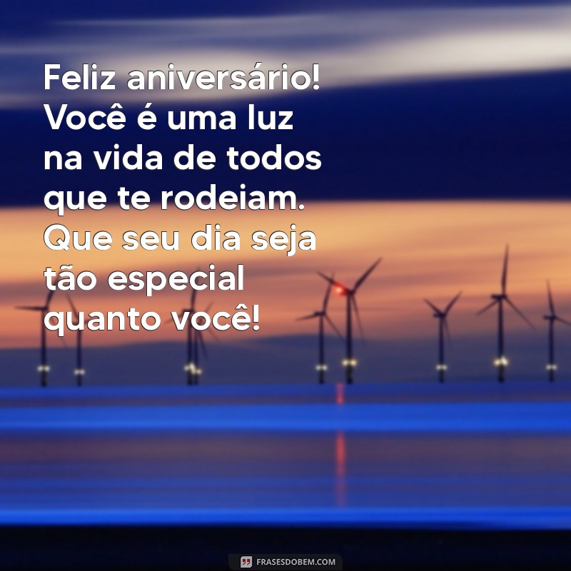 feliz aniversário pra pessoa especial Feliz aniversário! Você é uma luz na vida de todos que te rodeiam. Que seu dia seja tão especial quanto você!