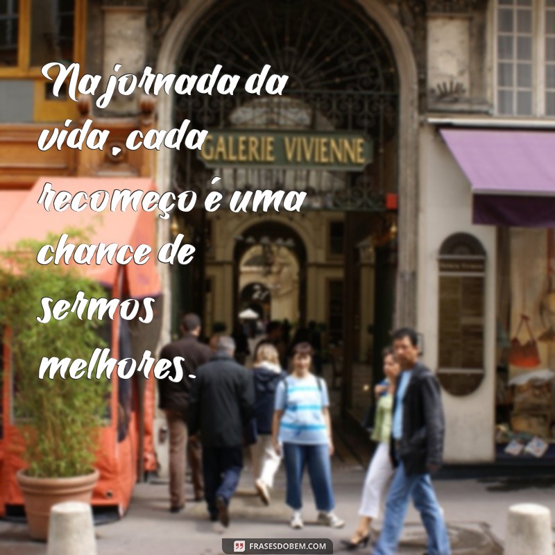 Frases Inspiradoras para um Recomeço: Renove sua Motivação e Transforme sua Vida 