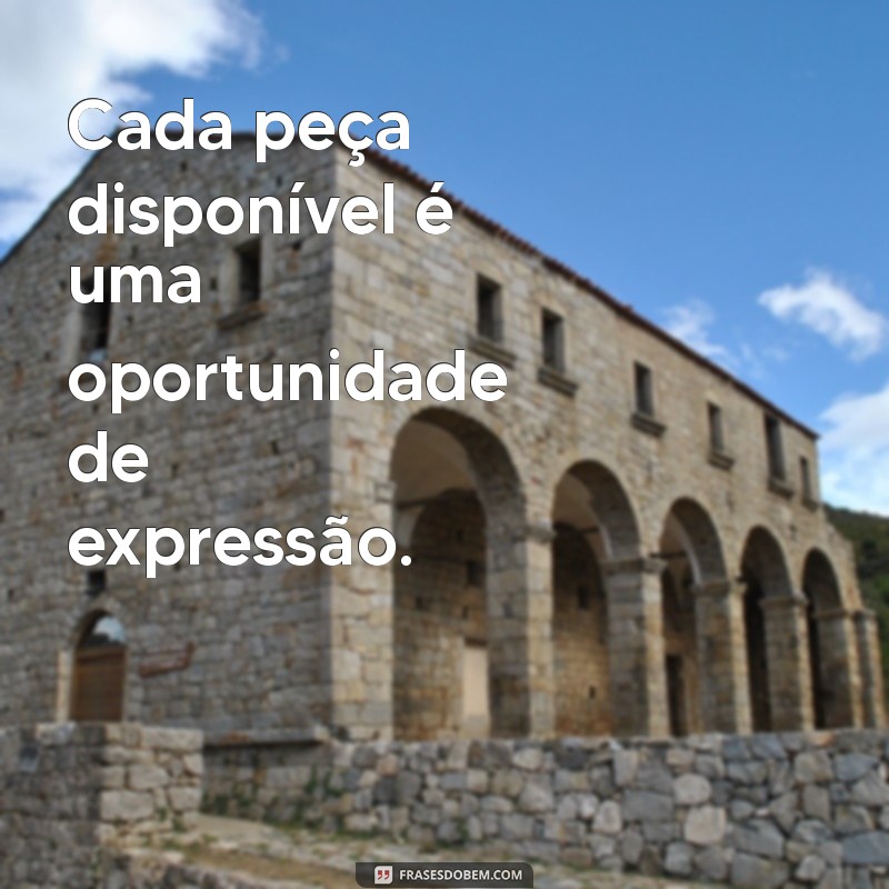 Descubra as Melhores Frases para Todas as Peças Disponíveis 