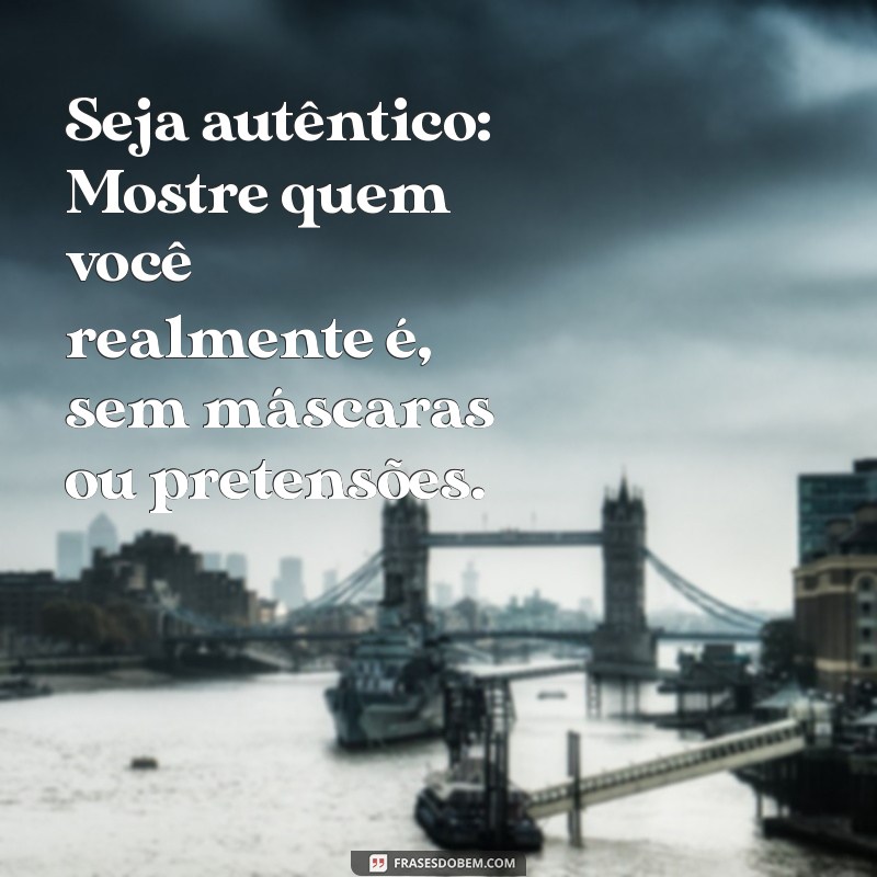 como fazer a pessoa que você gosta gostar de você Seja autêntico: Mostre quem você realmente é, sem máscaras ou pretensões.