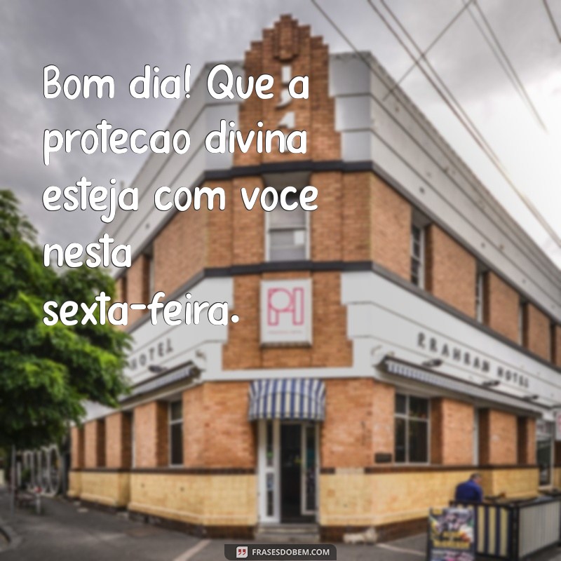 Frases Inspiradoras para um Bom Dia: Feliz Sexta-Feira Abençoada por Deus 