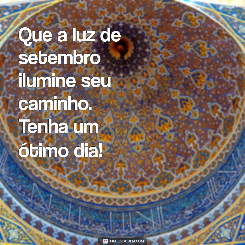 Mensagens Inspiradoras de Bom Dia para Receber Setembro com Positividade 