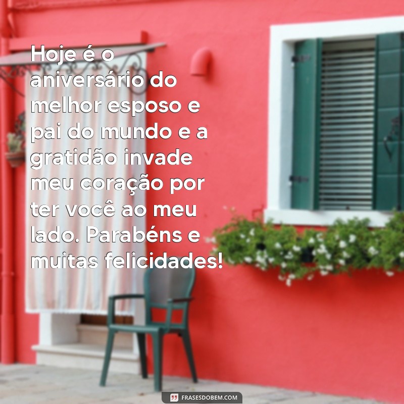 Descubra as melhores frases de aniversário para surpreender seu esposo e pai! 