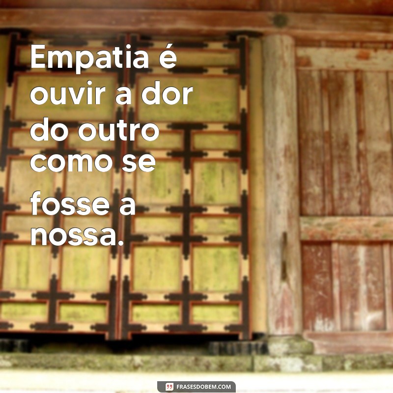 Frases de Empatia para Status: Inspire Conexões e Compaixão 