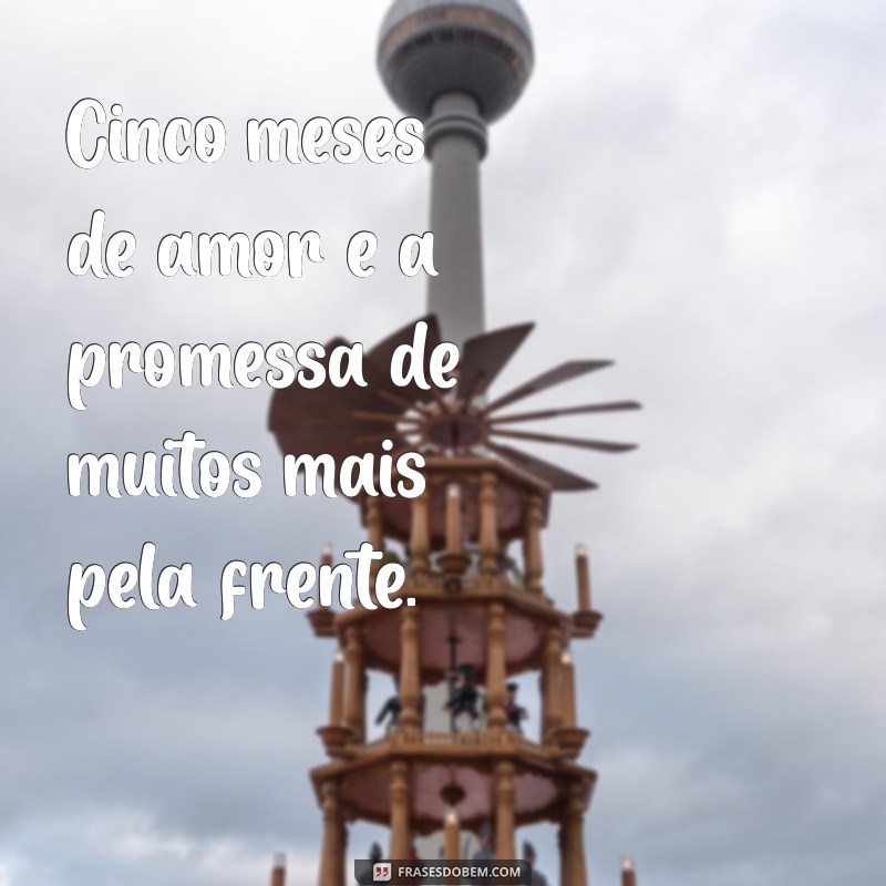 Frases Românticas para Comemorar 5 Meses de Namoro 