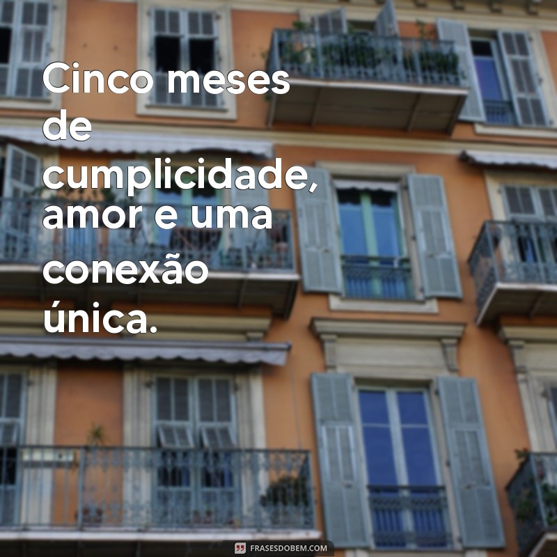 Frases Românticas para Comemorar 5 Meses de Namoro 