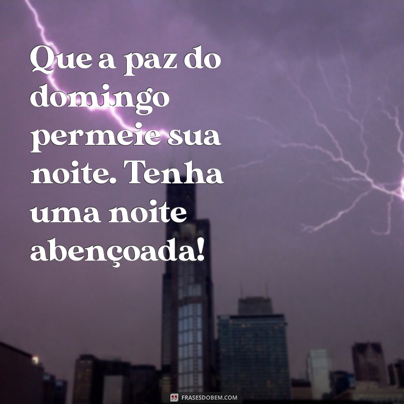 Frases Inspiradoras para uma Boa Noite de Domingo Abençoado 