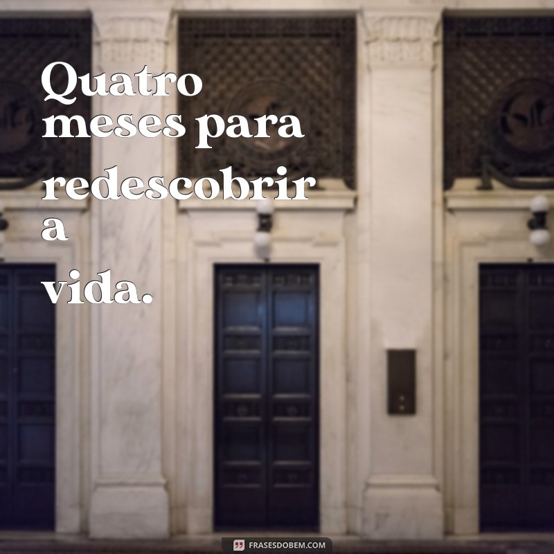 Frases Inspiradoras para Comemorar 4 Meses de Amor e Conquistas 