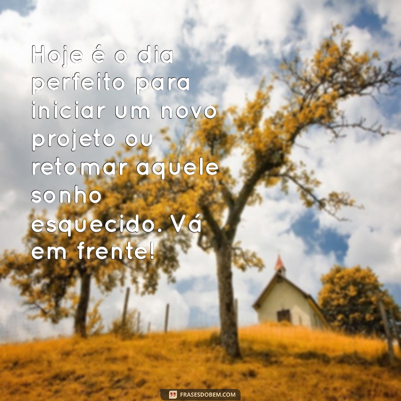 Mensagens de Bom Dia Inspiradoras para Começar o Dia com Motivação 