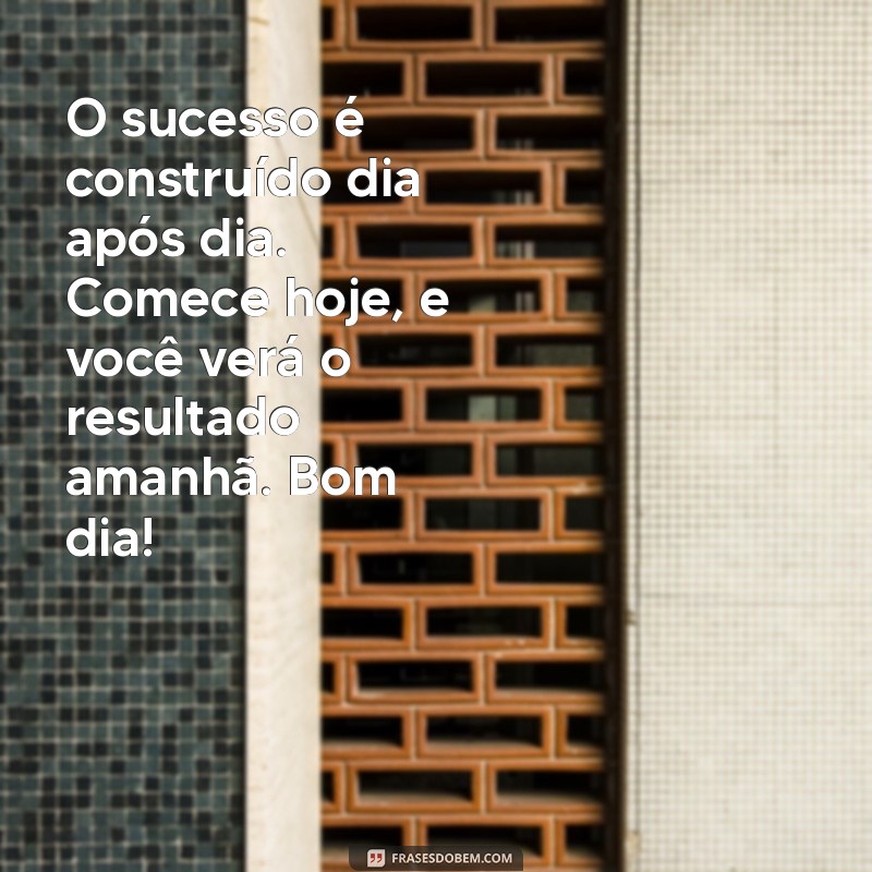 Mensagens de Bom Dia Inspiradoras para Começar o Dia com Motivação 