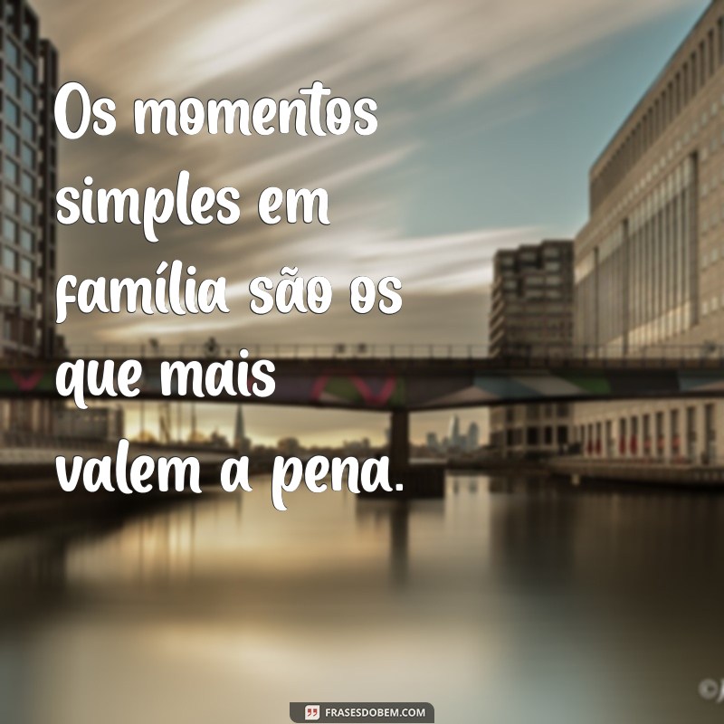 Frases Inspiradoras para Pais de Família: Mensagens que Celebram o Amor e a Dedicação 