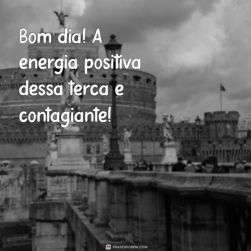 Imagens Inspiradoras de Bom Dia para Terça-Feira: Comece Seu Dia com Positividade! 