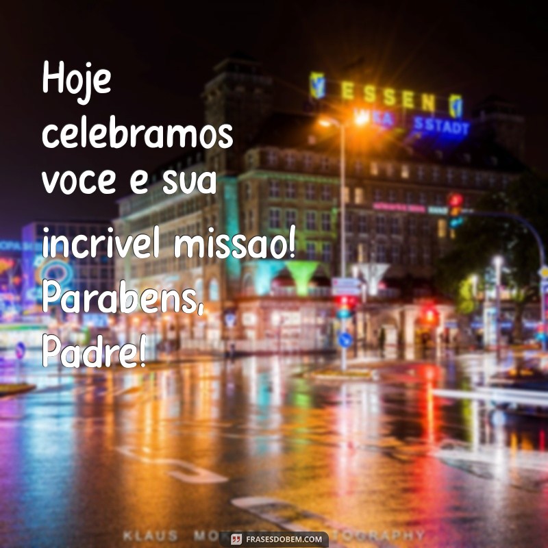 Mensagens Inspiradoras para Aniversário de Padre: Celebre com Fé e Gratidão 