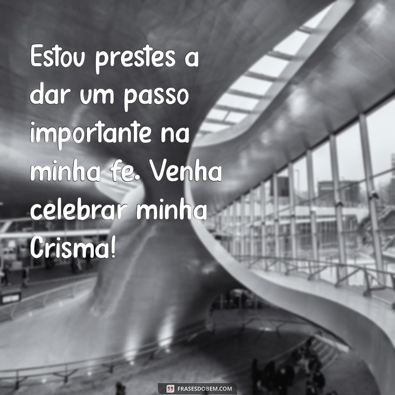 Convite de Crisma: Mensagens Inspiradoras para Celebrar Este Momento Especial 