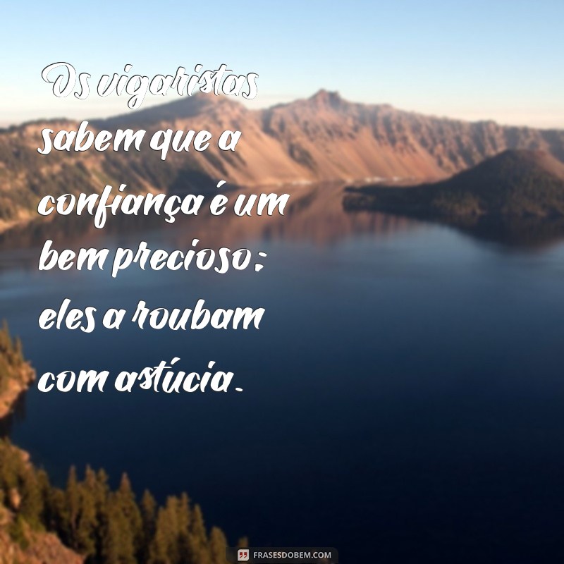 Frases Enganosas: Como Identificar e Evitar Vigaristas 