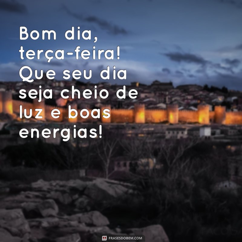 bom dia whatsapp terça feira Bom dia, terça-feira! Que seu dia seja cheio de luz e boas energias! ☀️