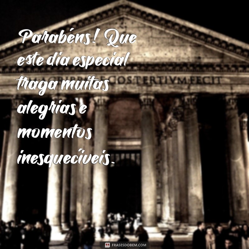 mensagem de parabéns escrita Parabéns! Que este dia especial traga muitas alegrias e momentos inesquecíveis.