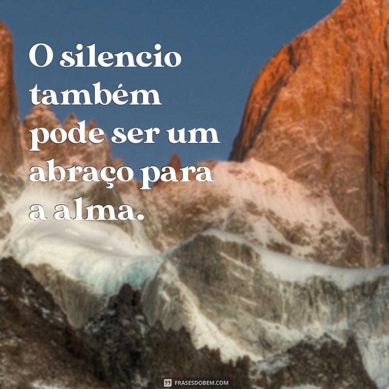 Frases Confortantes para Aquecer o Coração: Mensagens que Acalmam a Alma 