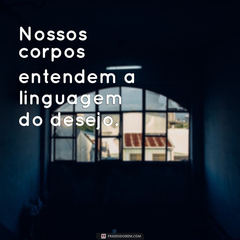 As Melhores Frases Curtas e Safadas para Apimentar suas Conversas 