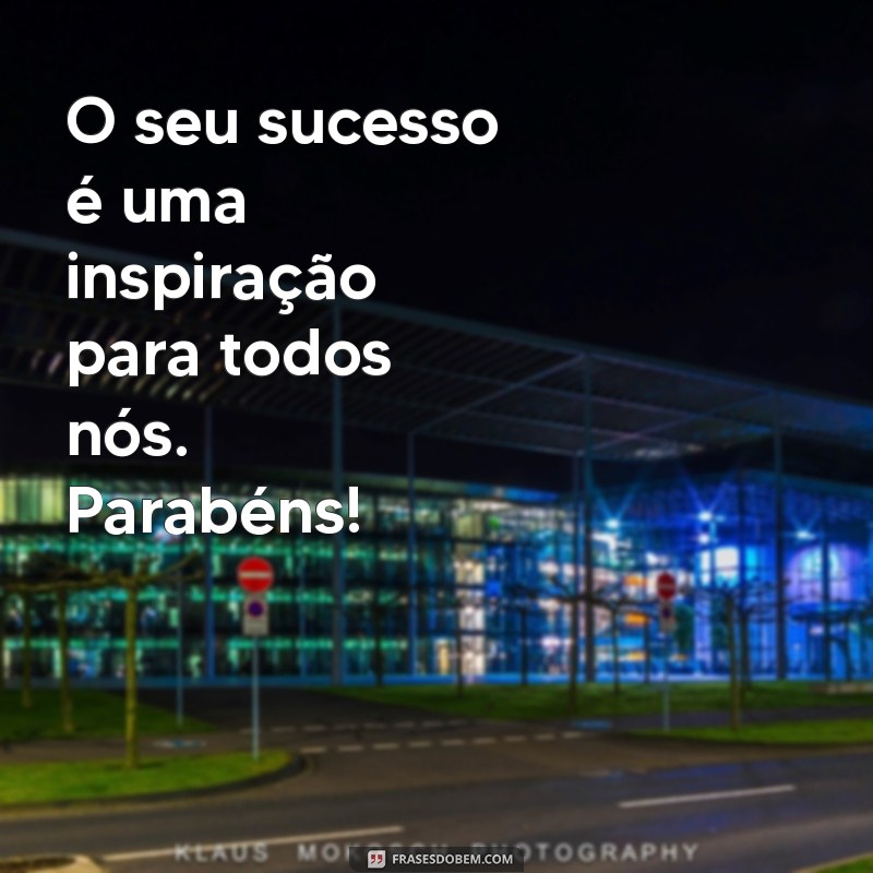 Frases Inspiradoras para Parabenizar Conquistas e Realizações 