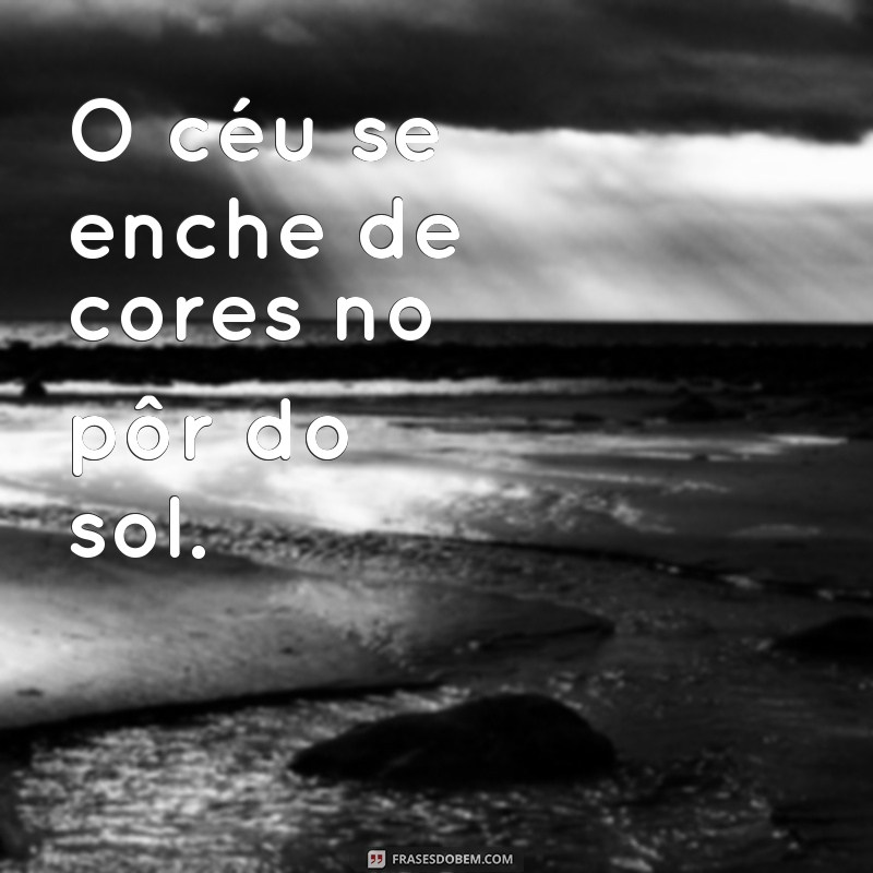 Descubra as melhores frases sobre o pôr do sol e se encante com esse espetáculo da natureza! 