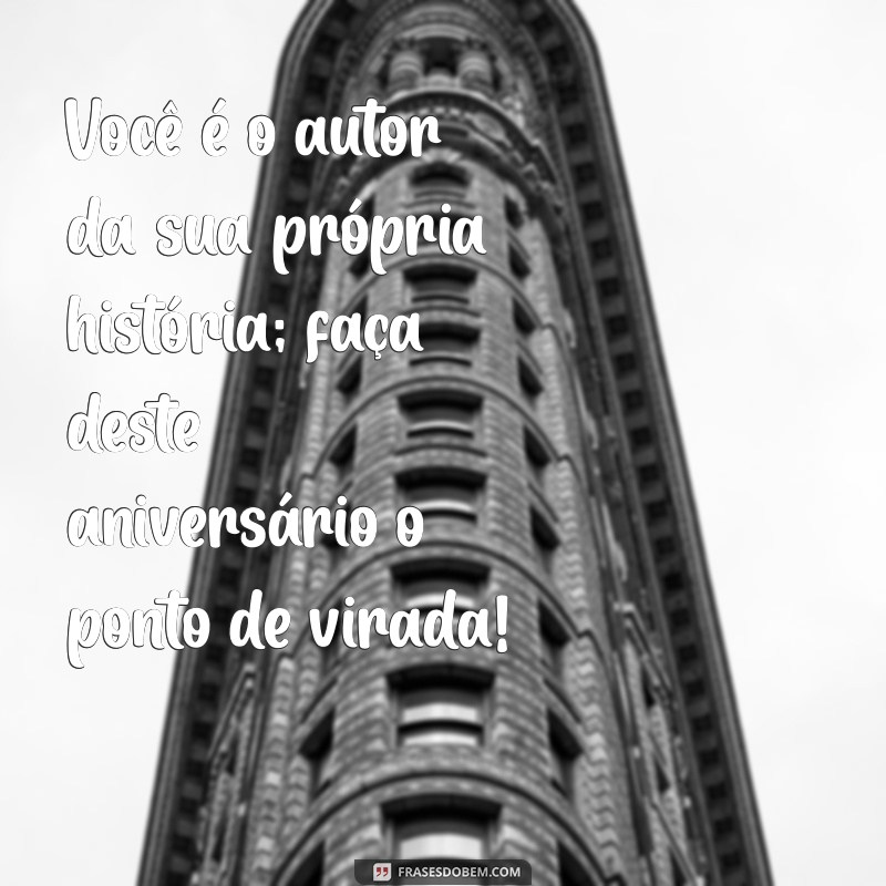 Frases Motivacionais de Aniversário: Inspire e Celebre a Vida 