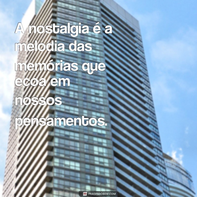 Frases Inspiradoras para Reviver Memórias Inesquecíveis 