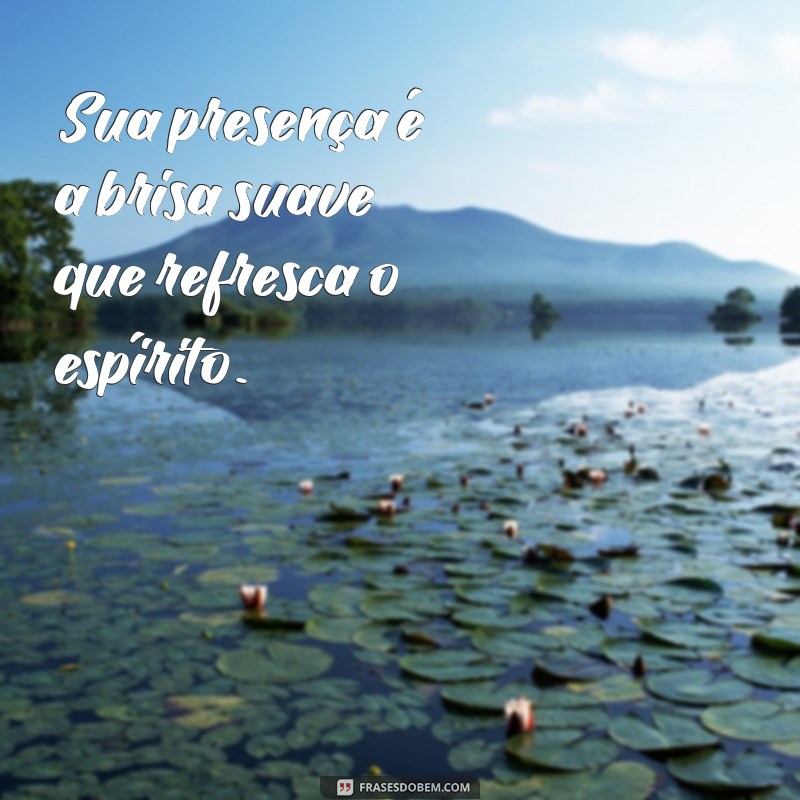 Frases Inspiradoras: Quem Faz o Dia Bonito é Você! 