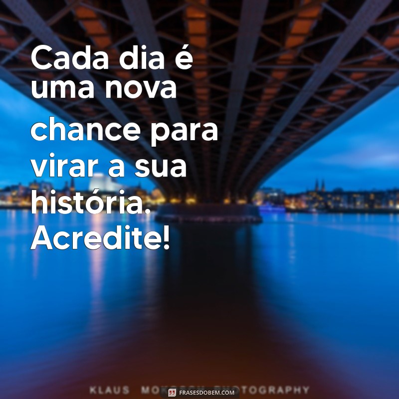 Mensagem Inspiradora: Acredite, Tudo Vai Dar Certo! 