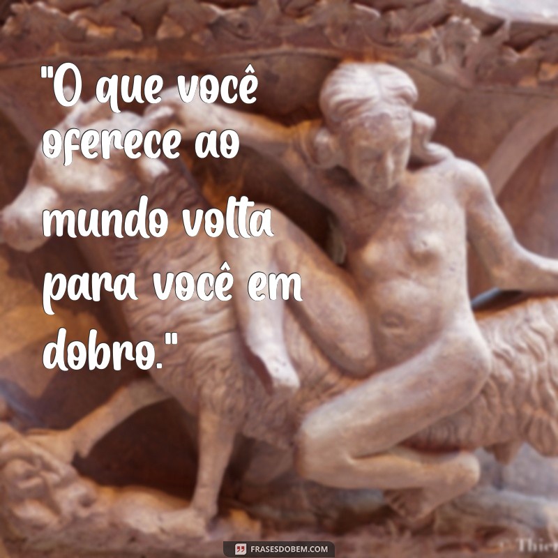 frases de reciprocidade na vida 