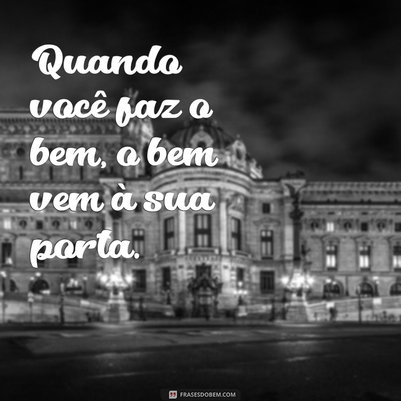 Frases Inspiradoras sobre Reciprocidade: Cultivando Relações Positivas na Vida 