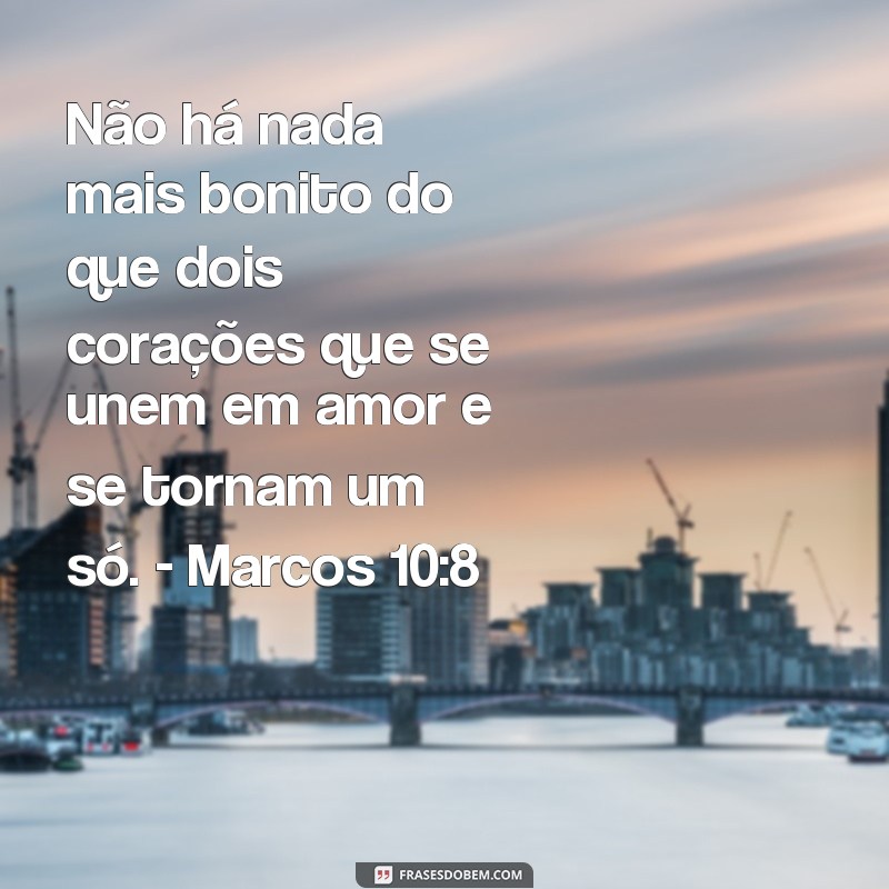 Descubra as mais lindas frases versículos sobre casal para fortalecer o amor 