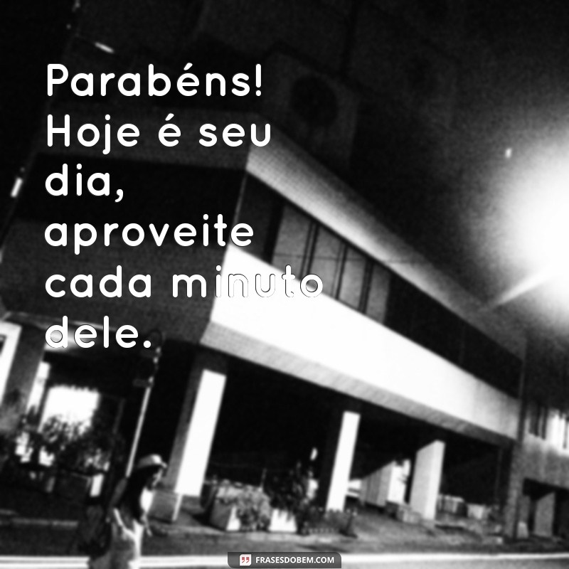 Mensagens Simples e Carinhosas para Desejar um Feliz Aniversário ao Seu Amigo 