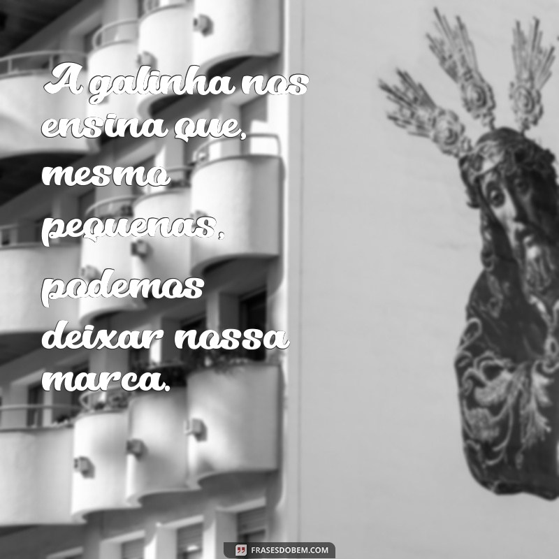 Frases Engraçadas e Inspiradoras sobre Galinhas: Divirta-se com Nossas Melhores Seleções! 