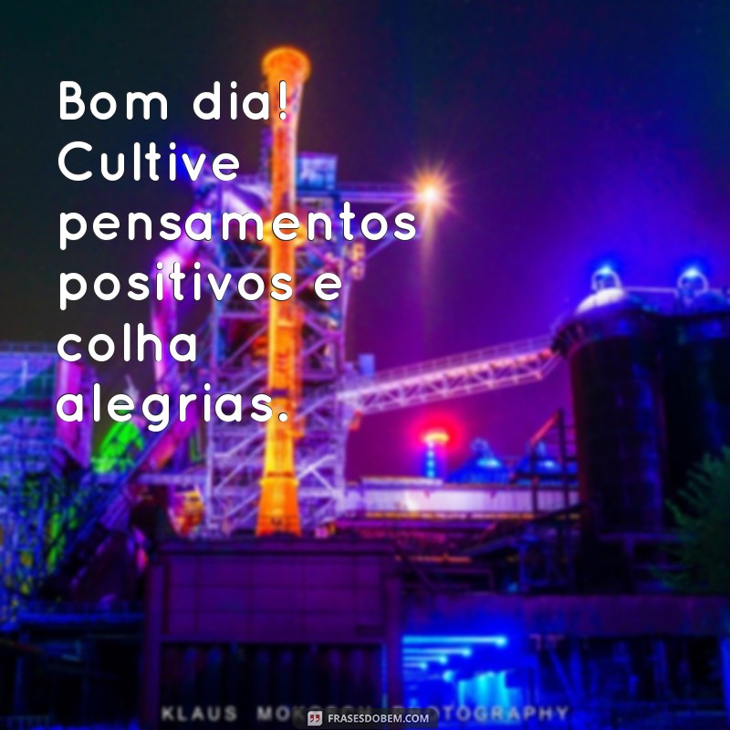 Frases Inspiradoras de Bom Dia para Começar o Seu Dia com Positividade 