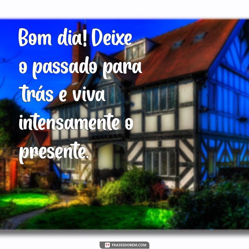 Frases Inspiradoras de Bom Dia para Começar o Seu Dia com Positividade 