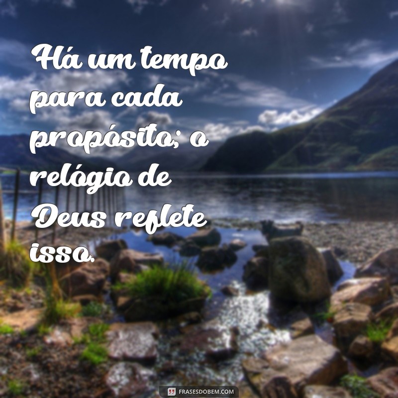 O Relógio de Deus: Por Que Tudo Acontece no Tempo Certo 